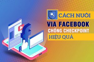 Làm sao để nuôi VIA chuẩn 100% tránh die tài khoản?
