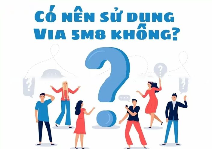 Via 5m8 là gì? Có nên sử dụng không?